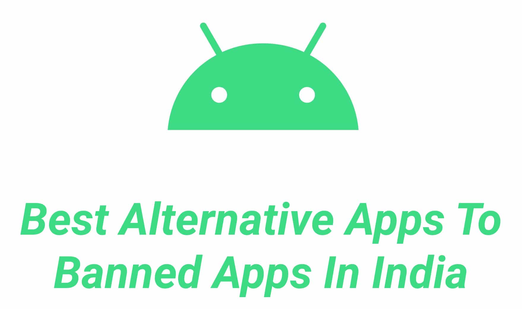 Best Alternative Apps To Banned Apps In India