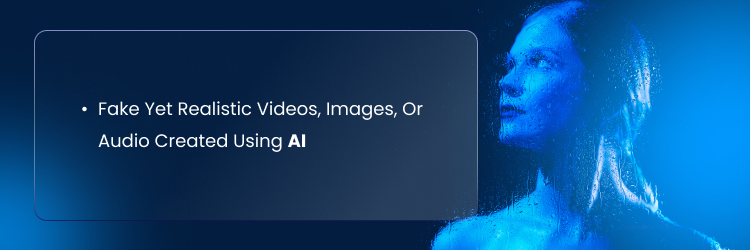 AI Generated Deepfakes